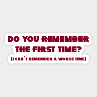 Do You Remember The First Time?, burgundy Sticker